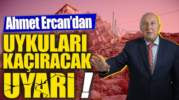 Ahmet Ercan'dan uykuları kaçıracak uyarı