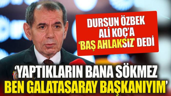 Dursun Özbek'ten Ali Koç'a 'baş ahlaksız' dedi