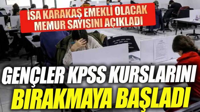 Gençler KPSS kurslarını bırakmaya başladı! İsa Karakaş emekli olacak memur sayısını açıkladı
