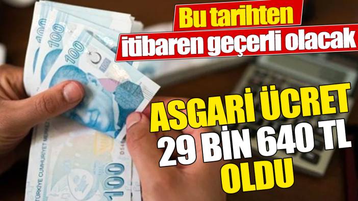 Asgari ücret 29 bin 640 TL oldu ‘Bu tarihten itibaren geçerli olacak’