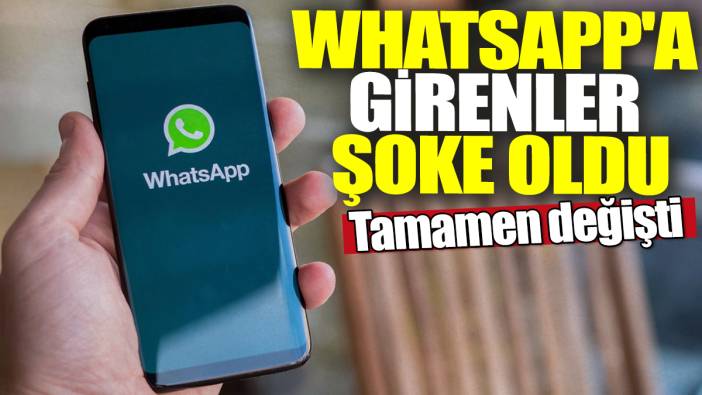 WhatsApp'a girenler şoke oldu! Tamamen değişti