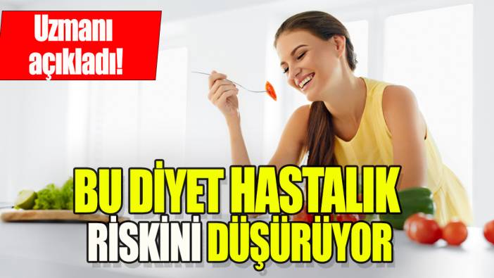 Bu diyet hastalık riskini düşürüyor: Uzmanı uyardı