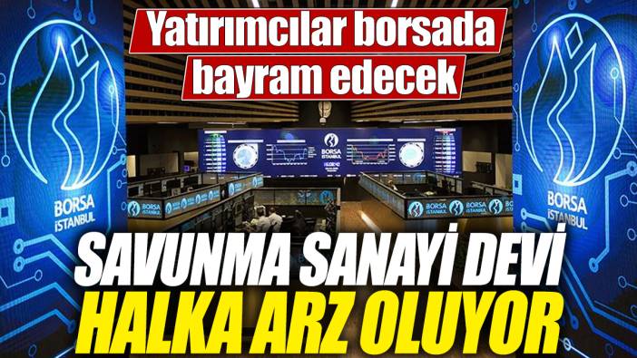 Savunma sanayi devi halka arz oluyor! Yatırımcılar borsada bayram edecek