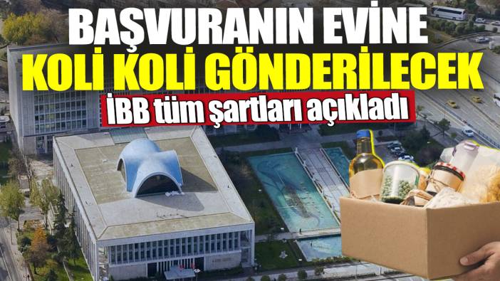 Başvuranın evine koli koli gönderilecek! İBB tüm şartları açıkladı