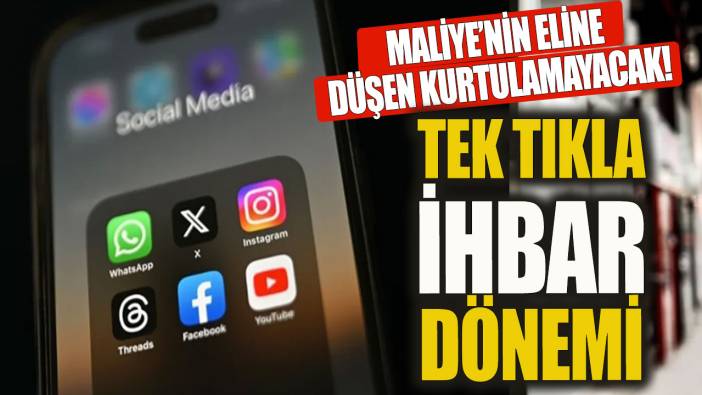 Tek tıkla ihbar dönemi başladı! Maliyenin eline düşen kurtulamayacak