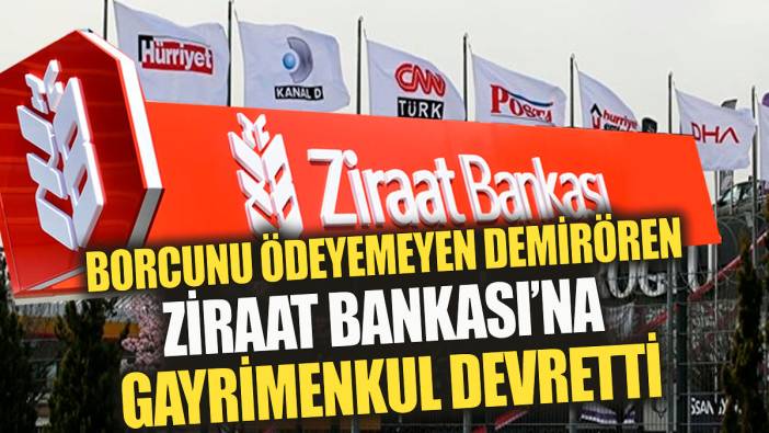Ziraat Bankası'ndan aldığı krediyi ödemeyen Demirören bazı binaları devretti