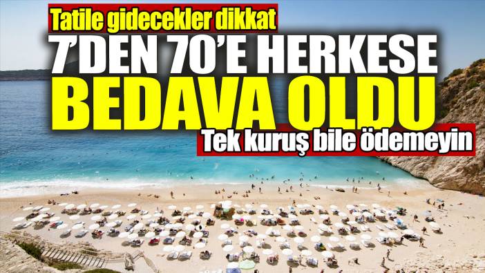 7'den 70'e herkese bedava oldu! Tek kuruş bile ödemeyin