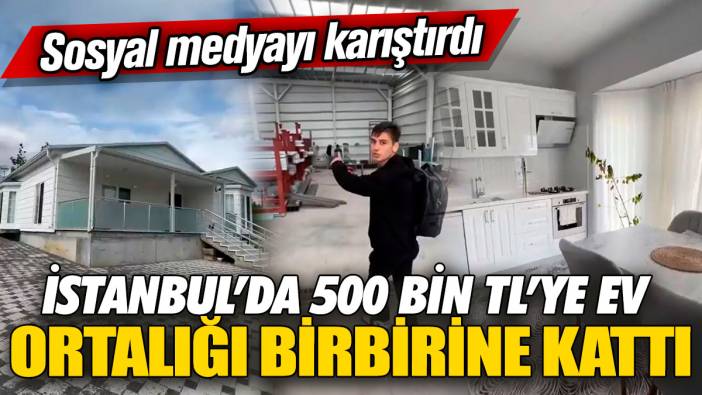 İstanbul’da 500 bin TL’ye ev ortalığı birbirine kattı! Sosyal medyayı karıştırdı