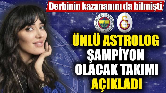 Derbinin kazananını da bilmişti! Ünlü astrolog şampiyon olacak takımı açıkladı