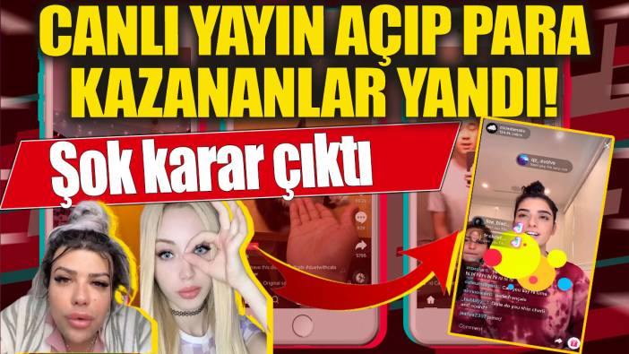 Canlı yayın açıp para kazananlar yandı!