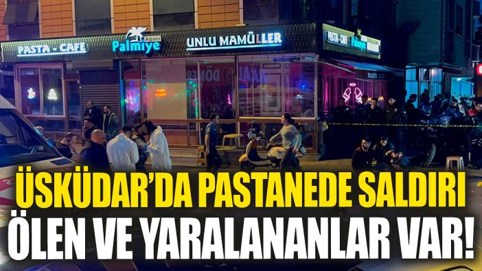 Üsküdar'da pastaneye silahlı saldırı! Çok sayıda ölen ve yaralanan var