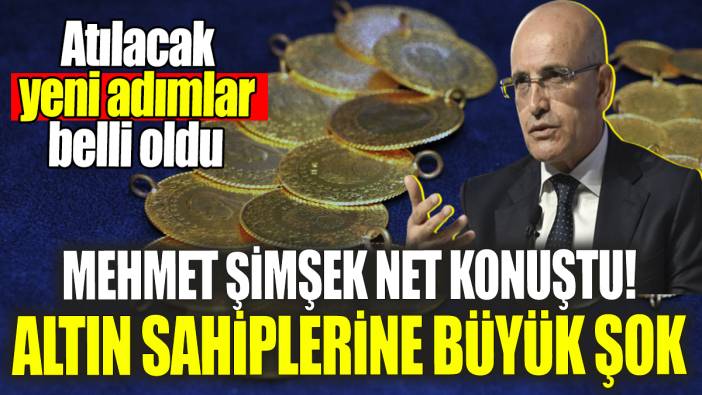Mehmet Şimşek net konuştu: Altın sahiplerine büyük şok! Atılacak yeni adımlar belli oldu