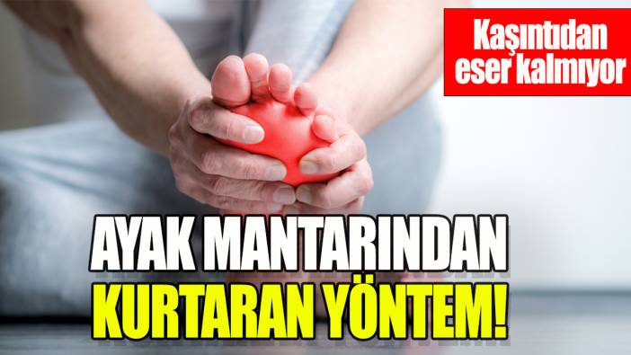 Ayak mantarından kurtaran yöntem: Kaşıntıdan eser kalmıyor!