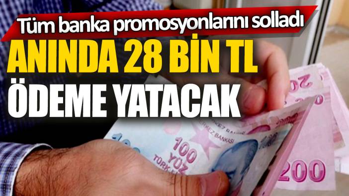 Tüm banka promosyonlarını solladı! Anında 28 bin TL ödeme yatacak
