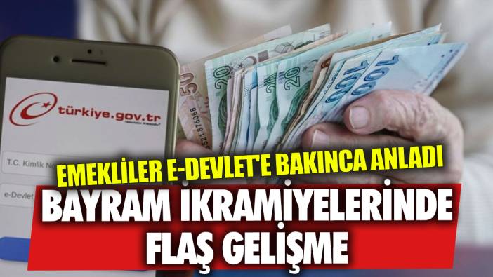 Bayram ikramiyelerinde flaş gelişme: Emekliler e-Devlet'e bakınca anladı