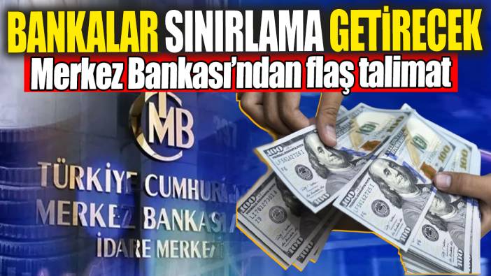 Merkez Bankası'ndan flaş talimat: Bankalar sınırlama getirecek