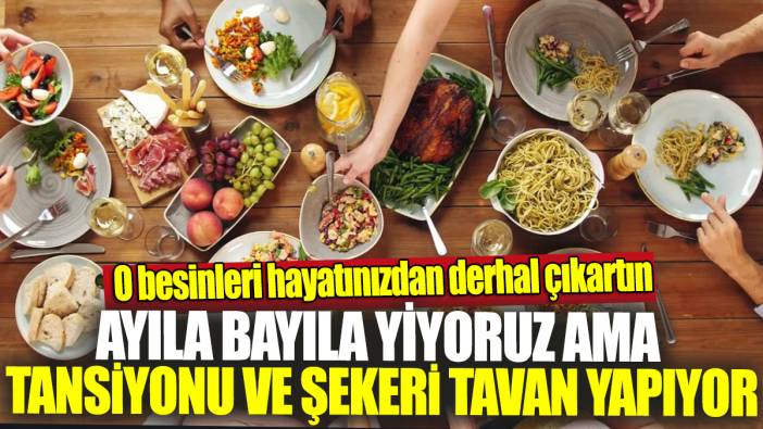 Ayıla bayıla yiyoruz ama tansiyonu ve şekeri tavan yapıyor! O besinleri hayatınızdan derhal çıkartın