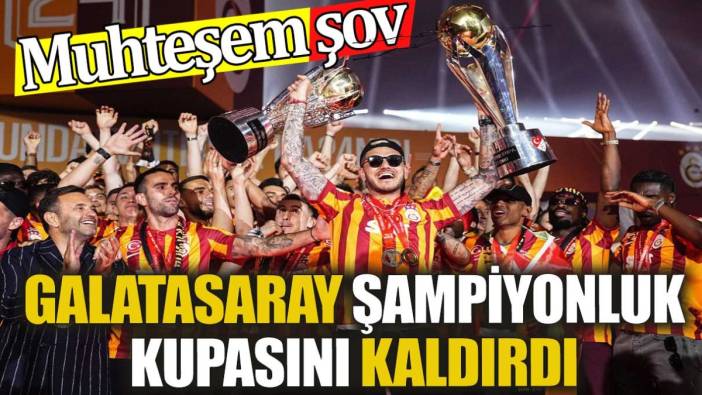 Galatasaray şampiyonluk kupasını kaldırdı. Muhteşem şov