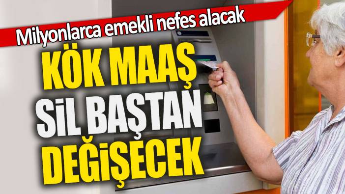 Kök maaş sil baştan değişecek: Milyonlarca emekli nefes alacak