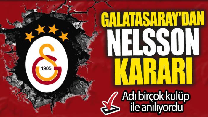 Galatasaray'dan Nelsson kararı: Adı birçok kulüp ile anılıyordu