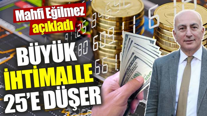 Mahfi Eğilmez: Büyük ihtimalle 25’e düşer