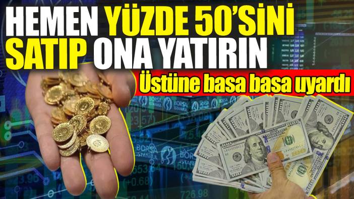 Hemen yüzde 50'sini satıp ona yatırın! İslam Memiş üstüne basa basa uyardı
