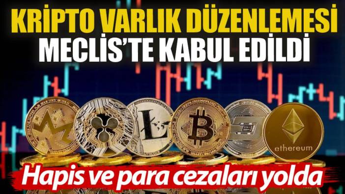 Kripto varlık düzenlemesi Meclis’te kabul edildi: Hapis ve para cezaları yolda