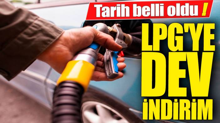 LPG'ye dev indirim! Tarih belli oldu