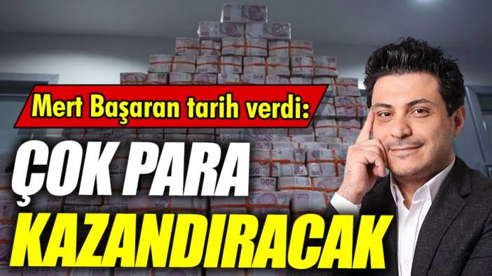 Mert Başaran: Çok para kazandıracak