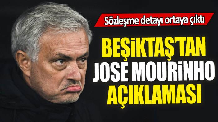 Beşiktaş’tan Jose Mourinho açıklaması: Sözleşme detayı ortaya çıktı