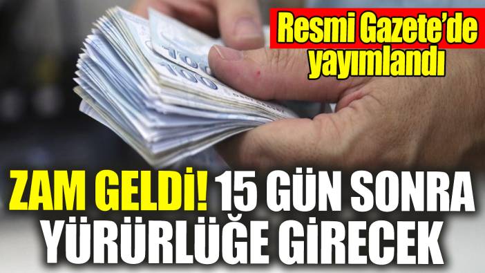 Zam Geldi!15 gün sonra yürürlüğe girecek