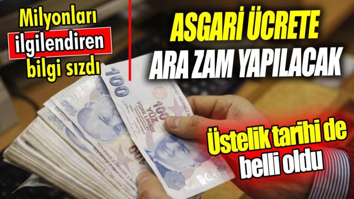Asgari ücrete ara zam yapılacak ‘Milyonları ilgilendiren bilgi sızdı’ Üstelik tarihi de belli oldu!