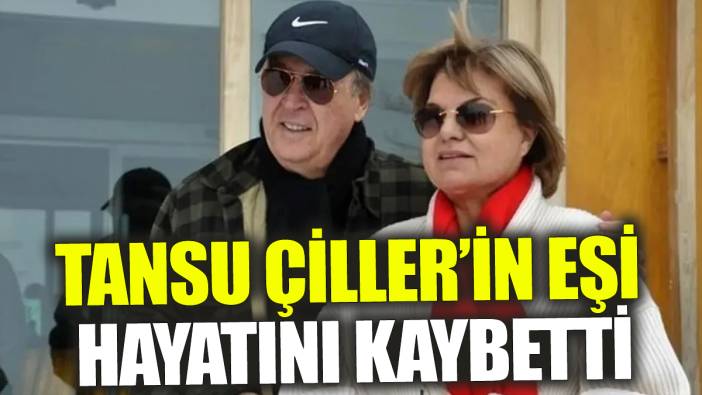 Tansu Çiller'in eşi Özer Uçuran Çiller hayatını kaybetti