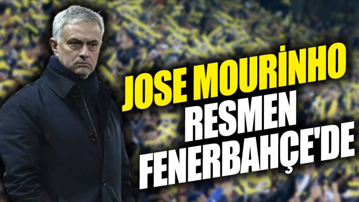 Jose Mourinho resmen Fenerbahçe'de