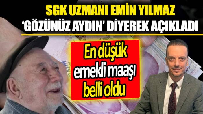 SGK Uzmanı Emin Yılmaz ‘Gözünüz aydın’ diyerek açıkladı ‘En düşük emekli maaşı belli oldu'
