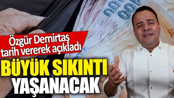 Özgür Demirtaş tarih vererek açıkladı! Büyük sıkıntı yaşanacak