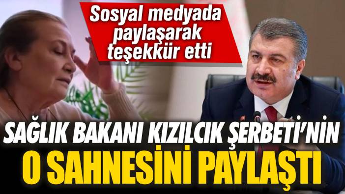 Sağlık Bakanı Kızılcık Şerbetinin o sahnesini paylaştı!  Sosyal medyada paylaşarak teşekkür etti