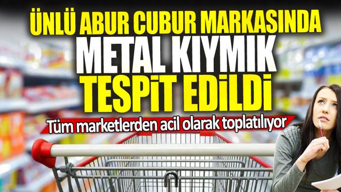 Ünlü abur cubur markasında metal kıymık tespit edildi: Tüm marketlerden acil olarak toplatılıyor