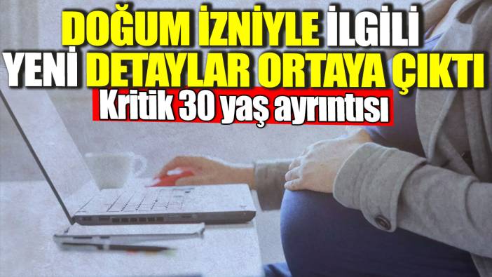 Doğum izniyle ilgili yeni detaylar ortaya çıktı! Kritik 30 yaş ayrıntısı