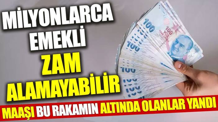 Milyonlarca emekli zam alamayabilir: Maaşı bu rakamın altında olanlar yandı