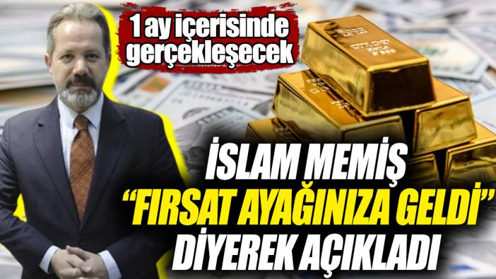 İslam Memiş “Fırsat ayağınıza geldi” diyerek açıkladı! 1 ay içerisinde gerçekleşecek