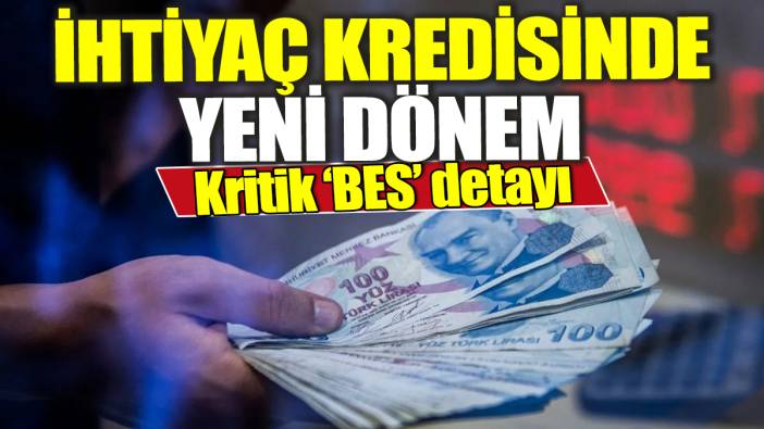 İhtiyaç kredisinde yeni dönem! Kritik 'BES' detayı
