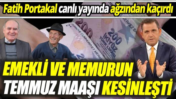 Fatih Portakal canlı yayında ağzından kaçırdı ‘Emekli ve memurun Temmuz maaşı kesinleşti’