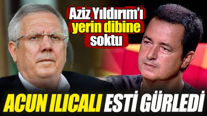 Acun Ilıcalı esti gürledi! Aziz Yıldırım’ı yerin dibine soktu