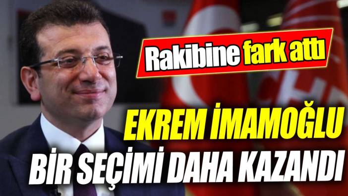 Ekrem İmamoğlu bir seçimi daha kazandı 'Rakibine fark attı'