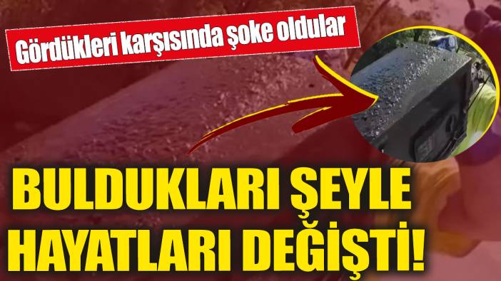 Buldukları şeyle hayatları değişti! Gördükleri karşısında şoke oldular