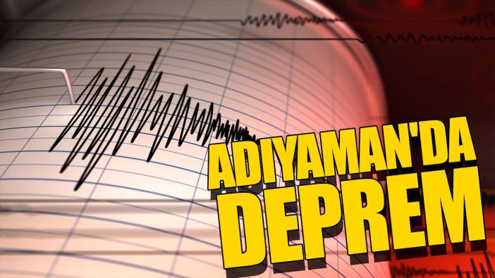 Son dakika... Adıyaman'da deprem