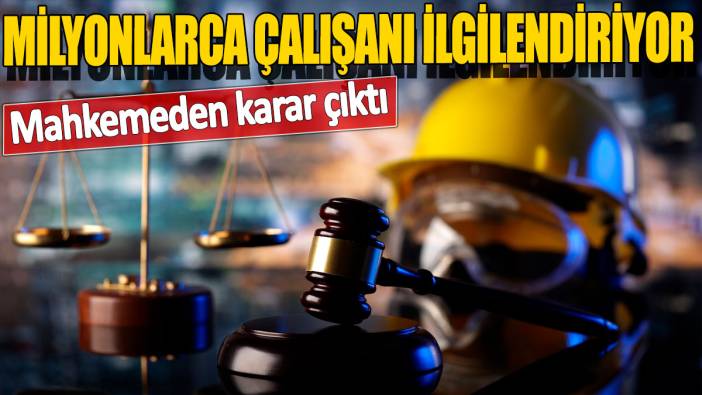 Anayasa Mahkemesi'nden karar çıktı' Milyonlarca çalışanı ilgilendiriyor