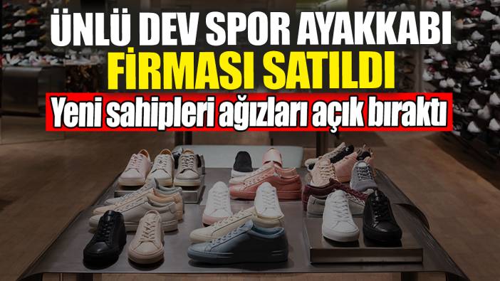 Ünlü dev spor ayakkabı firması satıldı: Yeni sahipleri ağızları açık bıraktı