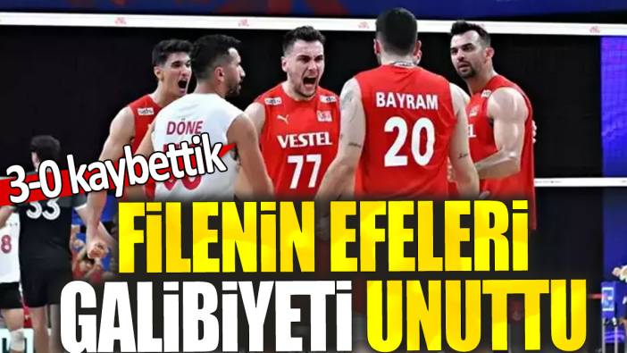 Filenin Efeleri galibiyeti unuttu: 3-0 kaybettik